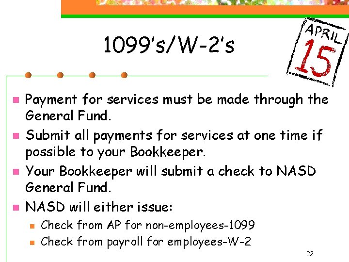1099’s/W-2’s n n Payment for services must be made through the General Fund. Submit
