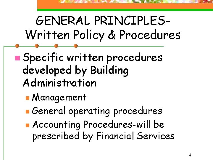 GENERAL PRINCIPLESWritten Policy & Procedures n Specific written procedures developed by Building Administration Management
