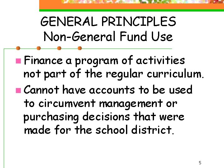 GENERAL PRINCIPLES Non-General Fund Use n Finance a program of activities not part of