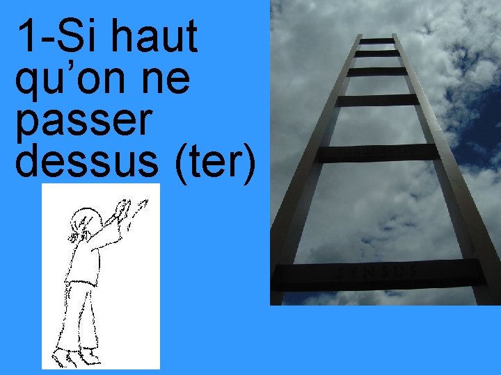 1 -Si haut qu’on ne passer dessus (ter) 