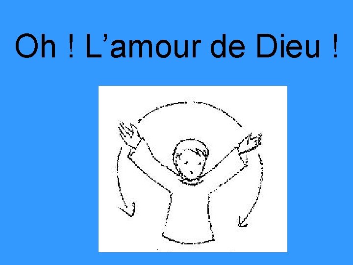 Oh ! L’amour de Dieu ! 