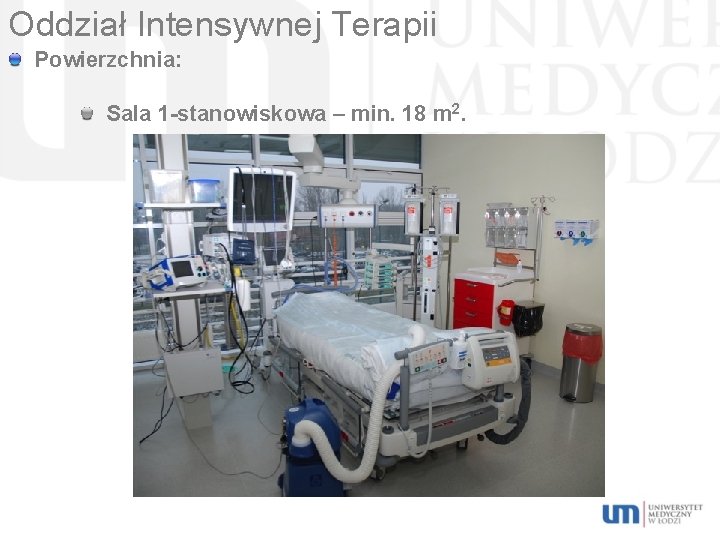 Oddział Intensywnej Terapii Powierzchnia: Sala 1 -stanowiskowa – min. 18 m 2. 