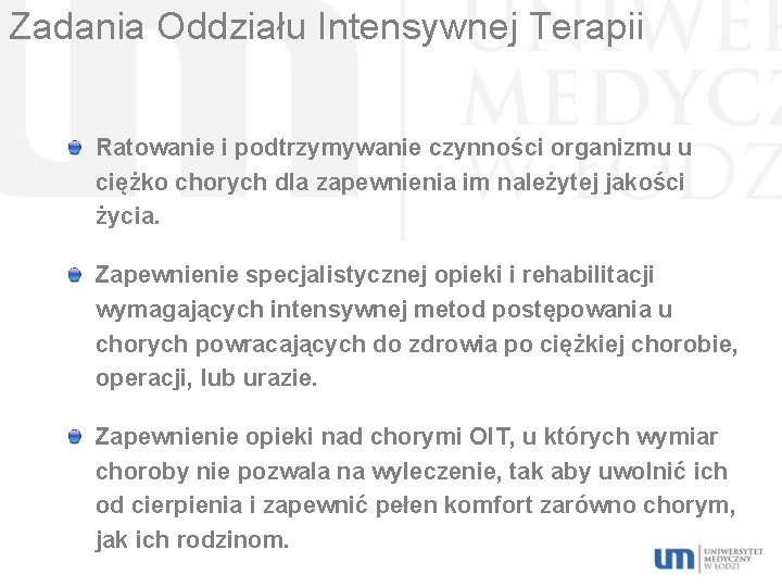 Zadania Oddziału Intensywnej Terapii Ratowanie i podtrzymywanie czynności organizmu u ciężko chorych dla zapewnienia