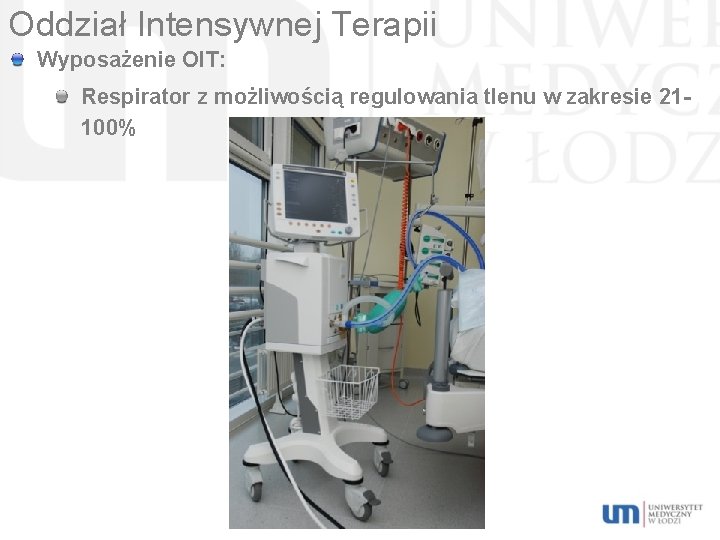 Oddział Intensywnej Terapii Wyposażenie OIT: Respirator z możliwością regulowania tlenu w zakresie 21100% 