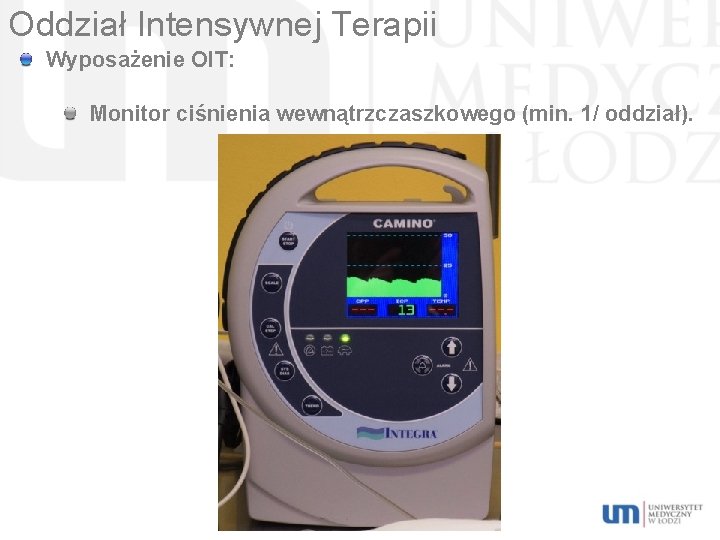 Oddział Intensywnej Terapii Wyposażenie OIT: Monitor ciśnienia wewnątrzczaszkowego (min. 1/ oddział). 