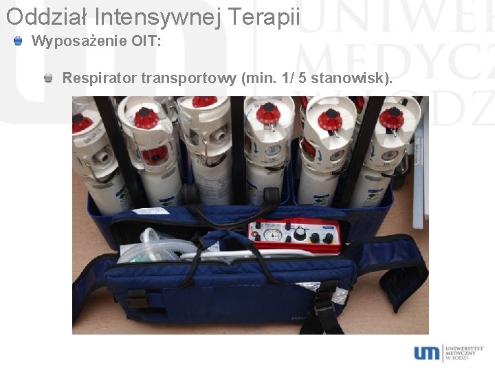 Oddział Intensywnej Terapii Wyposażenie OIT: Respirator transportowy (min. 1/ 5 stanowisk). 