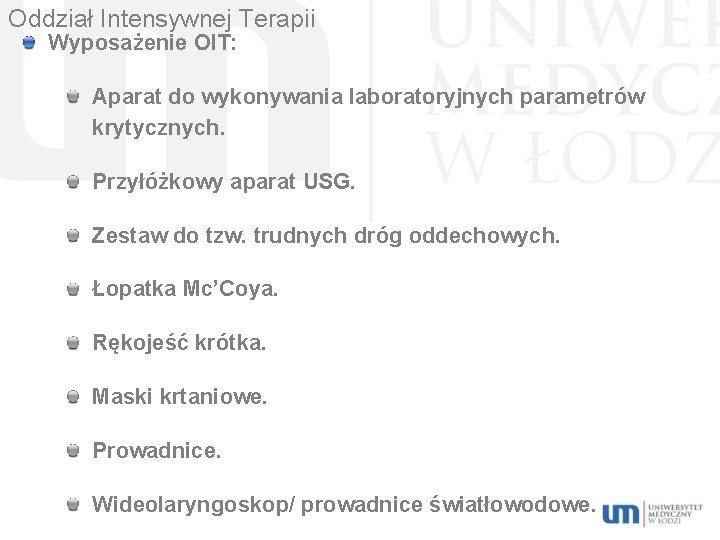 Oddział Intensywnej Terapii Wyposażenie OIT: Aparat do wykonywania laboratoryjnych parametrów krytycznych. Przyłóżkowy aparat USG.