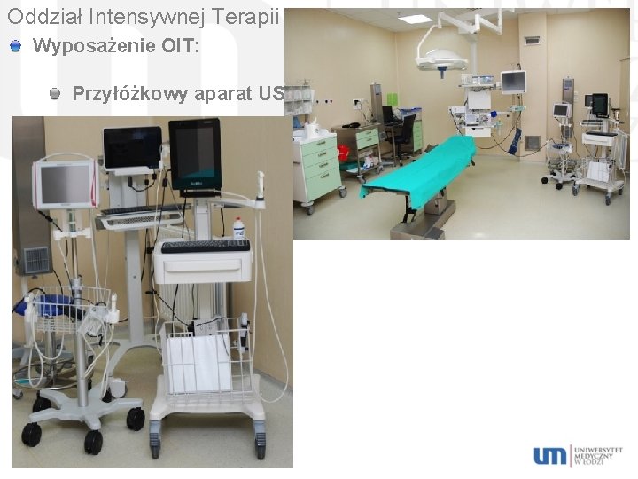 Oddział Intensywnej Terapii Wyposażenie OIT: Przyłóżkowy aparat USG. 