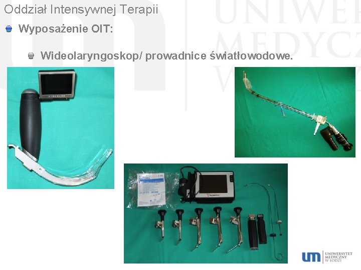 Oddział Intensywnej Terapii Wyposażenie OIT: Wideolaryngoskop/ prowadnice światłowodowe. 