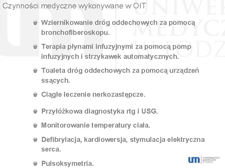 Czynności medyczne wykonywane w OIT Wziernikowanie dróg oddechowych za pomocą bronchofiberoskopu. Terapia płynami infuzyjnymi