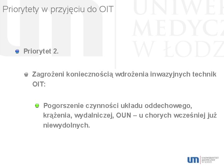 Priorytety w przyjęciu do OIT Priorytet 2. Zagrożeni koniecznością wdrożenia inwazyjnych technik OIT: Pogorszenie