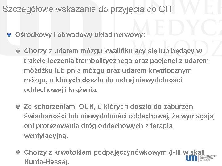 Szczegółowe wskazania do przyjęcia do OIT Ośrodkowy i obwodowy układ nerwowy: Chorzy z udarem