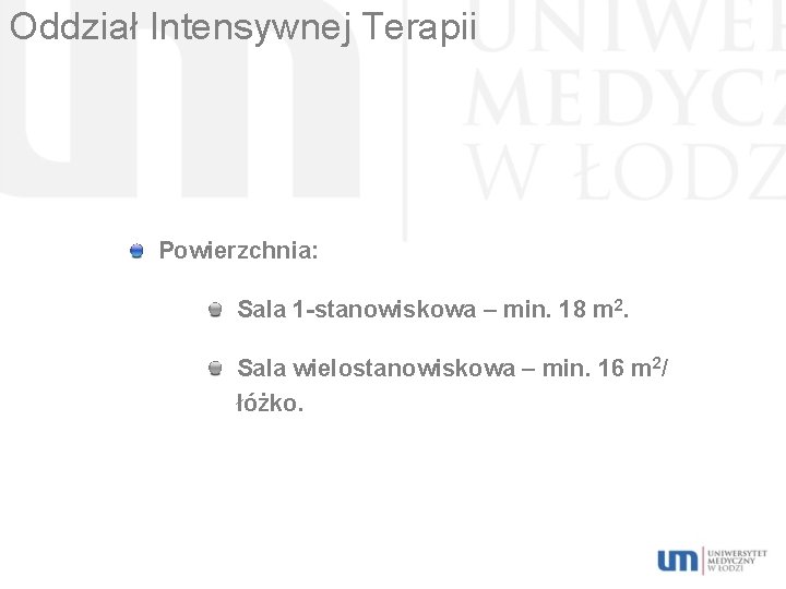 Oddział Intensywnej Terapii Powierzchnia: Sala 1 -stanowiskowa – min. 18 m 2. Sala wielostanowiskowa