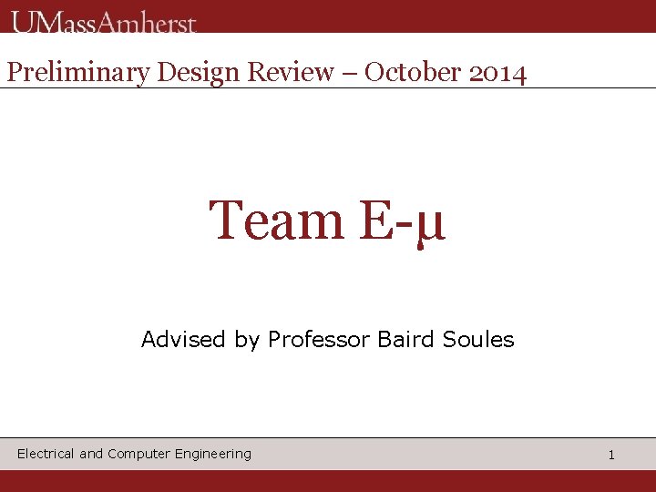 Preliminary Design Review – October 2014 Team E-μ Advised by Professor Baird Soules Electrical