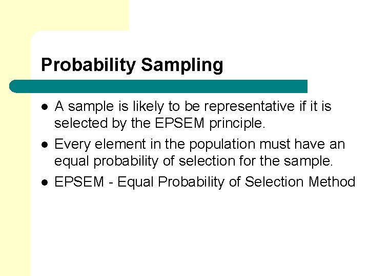 Probability Sampling l l l A sample is likely to be representative if it Probability Sampling l l l A sample is likely to be representative if it