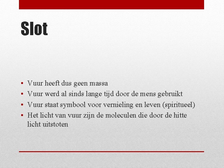 Slot • • Vuur heeft dus geen massa Vuur werd al sinds lange tijd