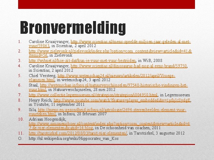 Bronvermelding 1. 2. 3. 4. 5. 6. 7. 8. 9. 10. 11. O. Caroline