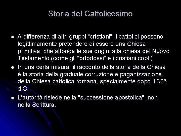 Storia del Cattolicesimo l l l A differenza di altri gruppi "cristiani", i cattolici