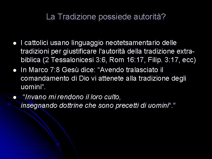 La Tradizione possiede autorità? l l l I cattolici usano linguaggio neotetsamentario delle tradizioni