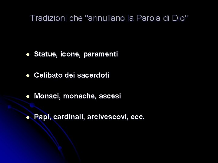 Tradizioni che "annullano la Parola di Dio" l Statue, icone, paramenti l Celibato dei