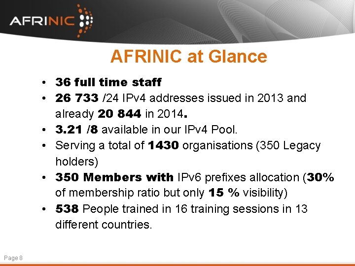 AFRINIC at Glance • 36 full time staff • 26 733 /24 IPv 4