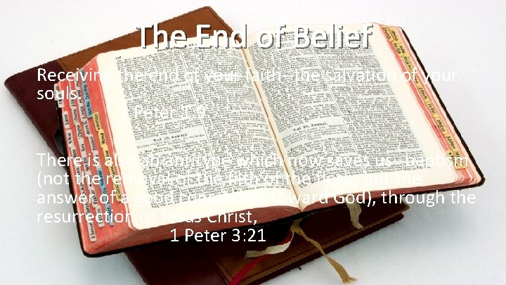 The End of Belief Receiving the end of your faith--the salvation of your souls.