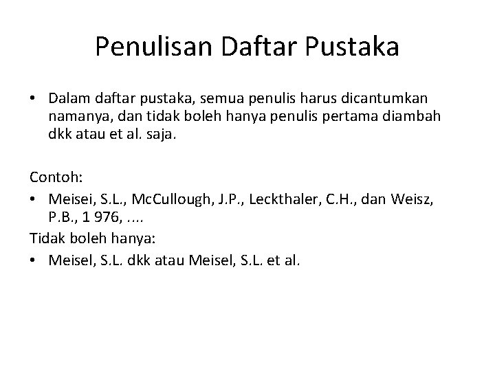 Penulisan Daftar Pustaka • Dalam daftar pustaka, semua penulis harus dicantumkan namanya, dan tidak