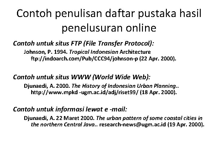 Contoh penulisan daftar pustaka hasil penelusuran online Contoh untuk situs FTP (File Transfer Protocol):