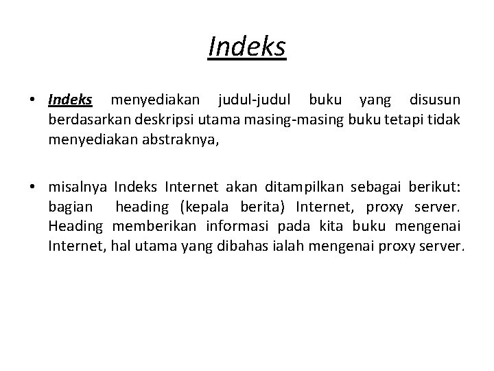 Indeks • Indeks menyediakan judul-judul buku yang disusun berdasarkan deskripsi utama masing-masing buku tetapi