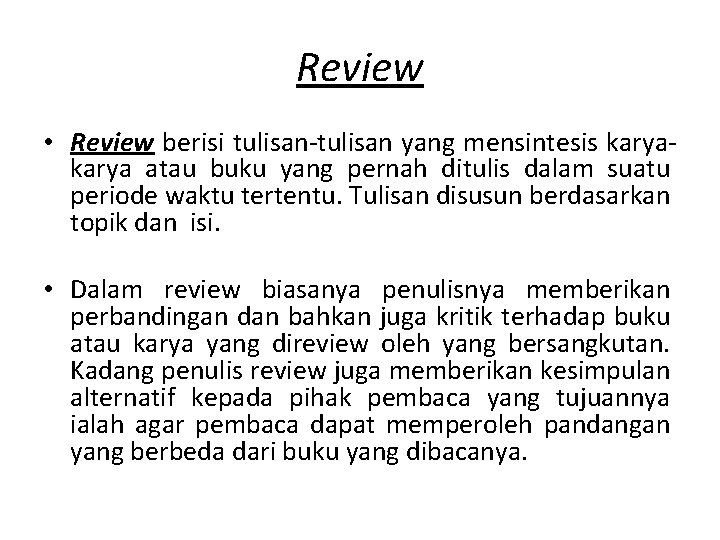 Review • Review berisi tulisan-tulisan yang mensintesis karya atau buku yang pernah ditulis dalam