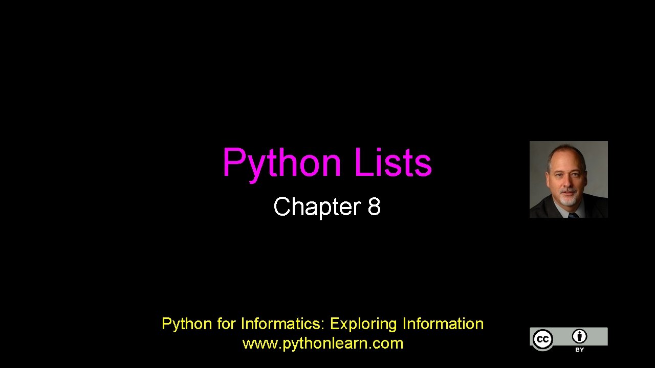 Python Lists Chapter 8 Python for Informatics: Exploring Information www. pythonlearn. com 