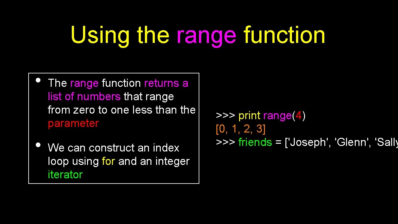 Using the range function • • The range function returns a list of numbers