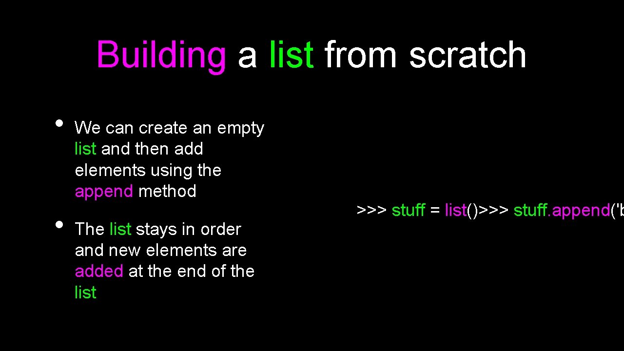 Building a list from scratch • • We can create an empty list and