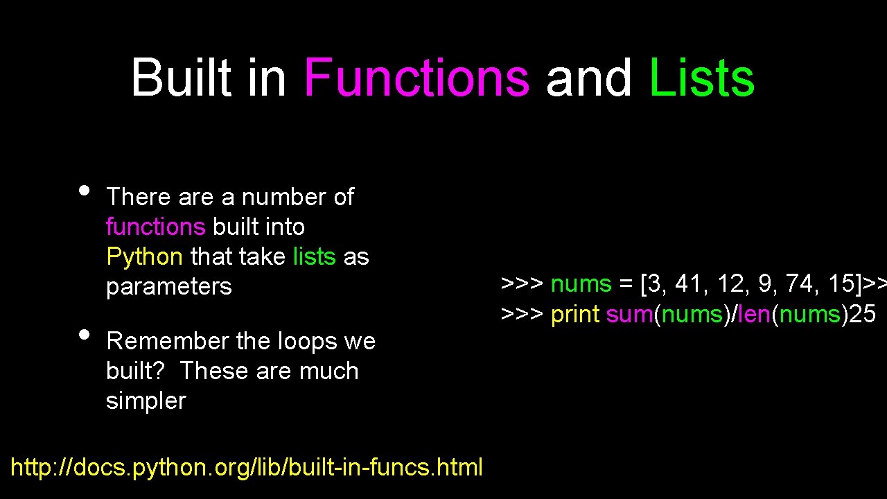 Built in Functions and Lists • • There a number of functions built into