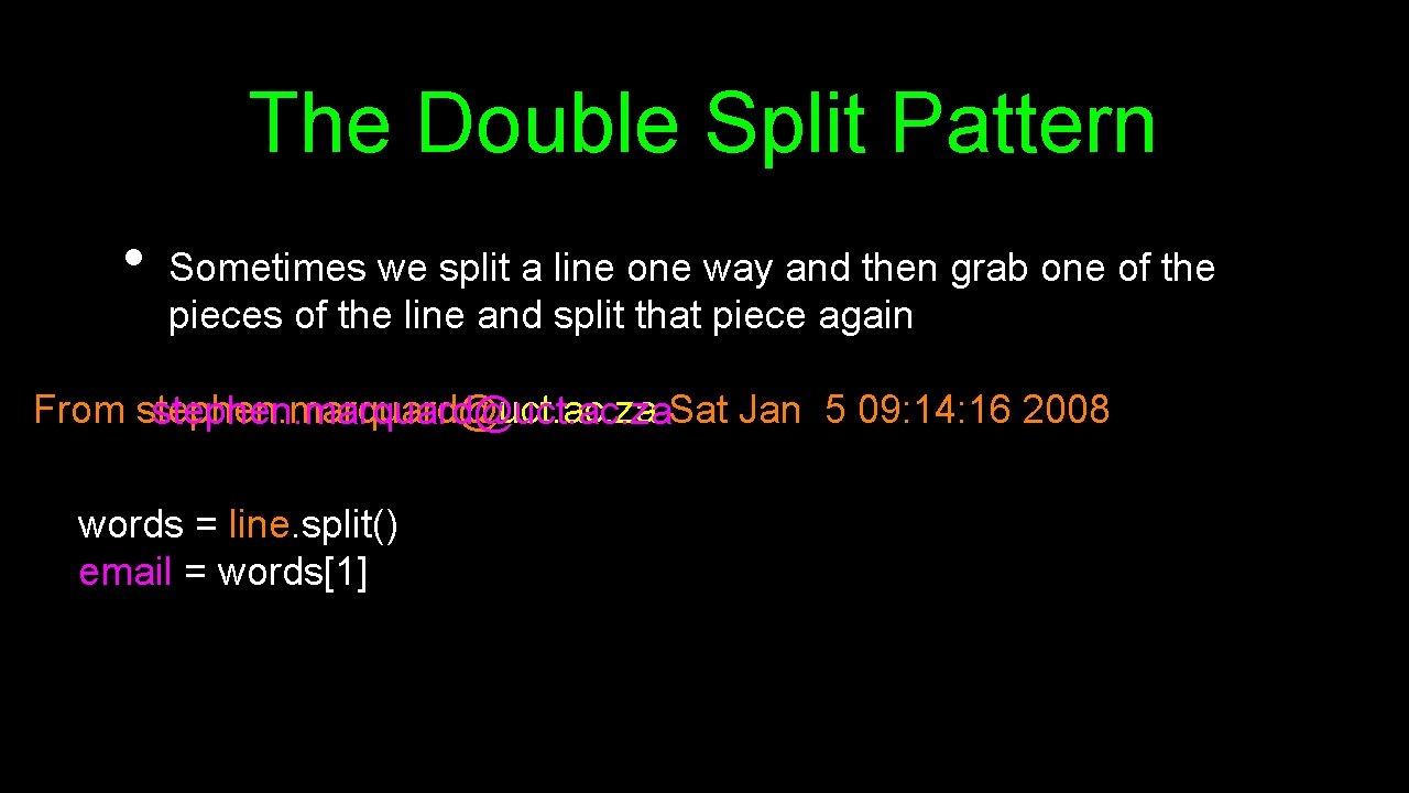 The Double Split Pattern • Sometimes we split a line one way and then