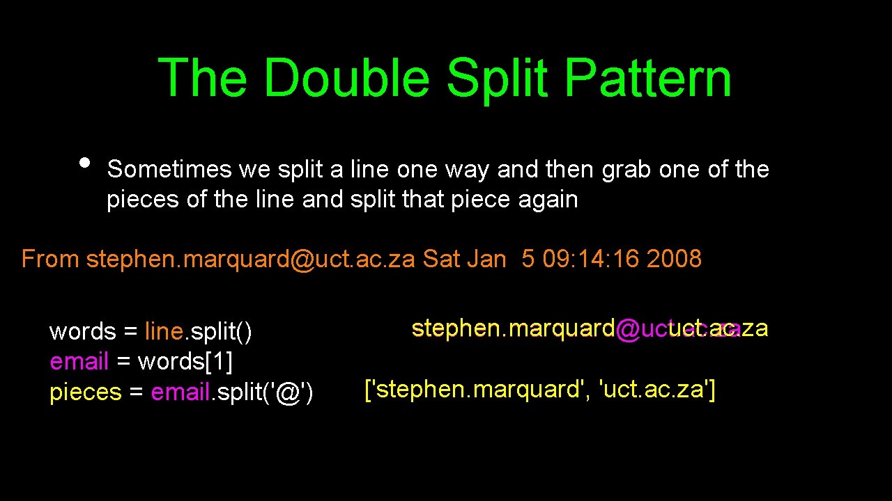 The Double Split Pattern • Sometimes we split a line one way and then