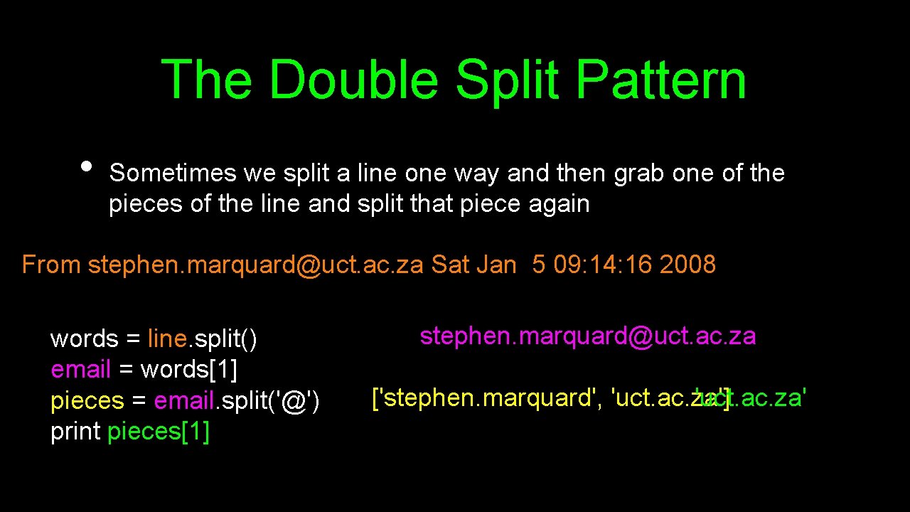 The Double Split Pattern • Sometimes we split a line one way and then