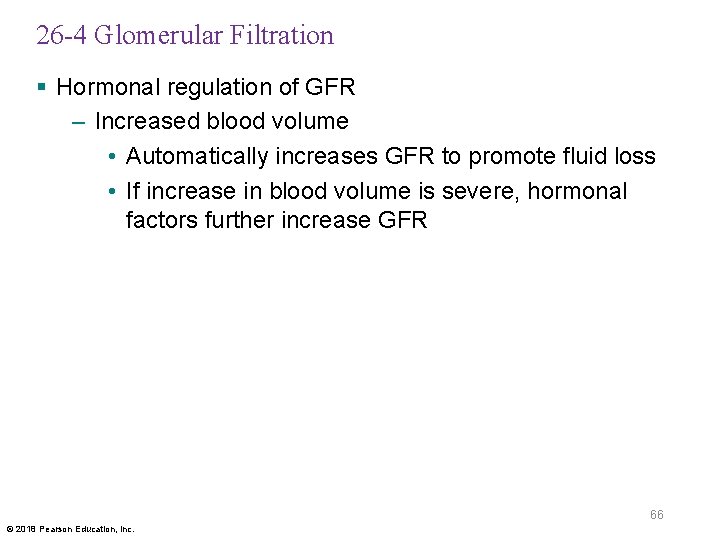 26 -4 Glomerular Filtration § Hormonal regulation of GFR – Increased blood volume •