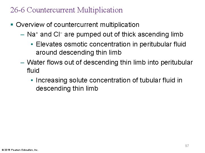 26 -6 Countercurrent Multiplication § Overview of countercurrent multiplication – Na+ and Cl− are