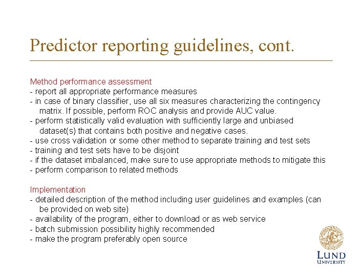 Predictor reporting guidelines, cont. Method performance assessment - report all appropriate performance measures -