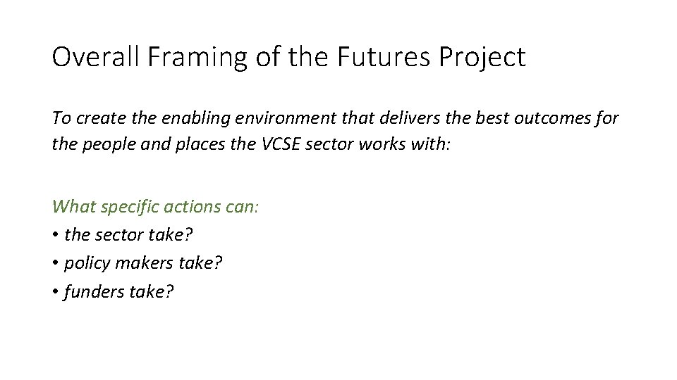 Overall Framing of the Futures Project To create the enabling environment that delivers the