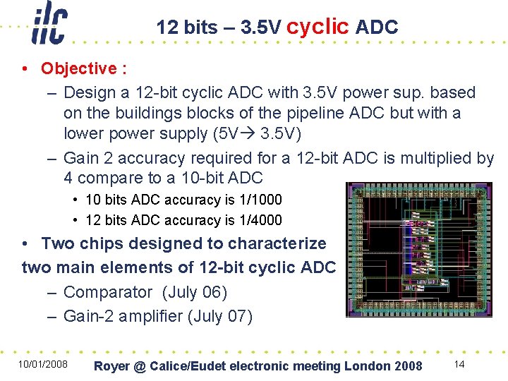 12 bits – 3. 5 V cyclic ADC • Objective : – Design a