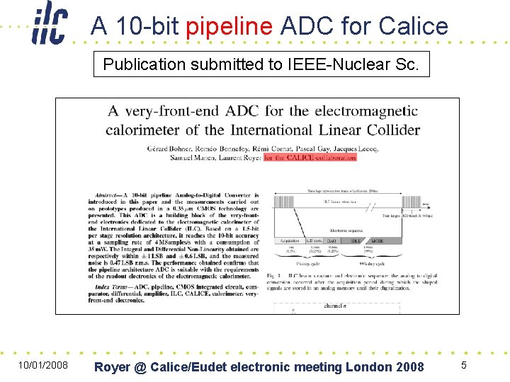 A 10 -bit pipeline ADC for Calice Publication submitted to IEEE-Nuclear Sc. 10/01/2008 Royer