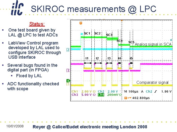 SKIROC measurements @ LPC Status: § § One test board given by LAL @