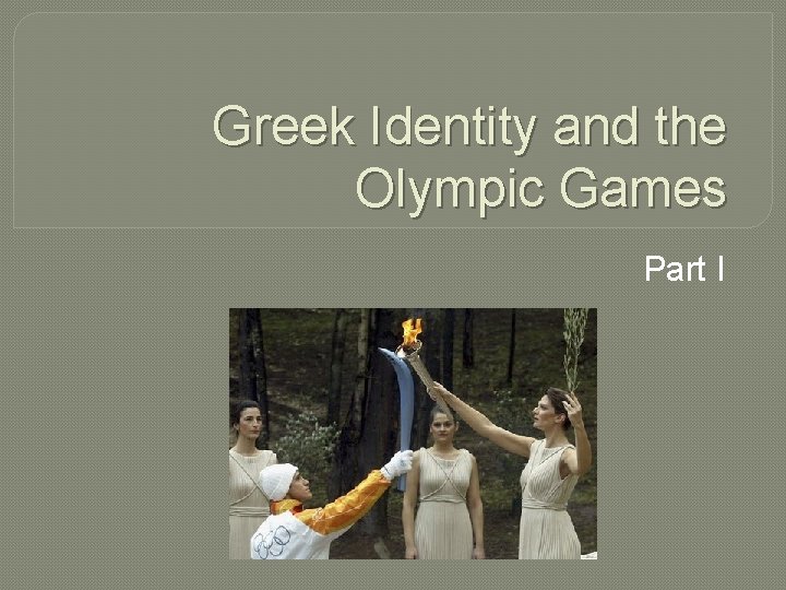 Greek Identity and the Olympic Games Part I 
