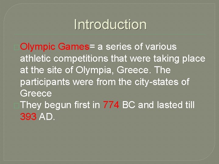 Introduction �Olympic Games= a series of various athletic competitions that were taking place at