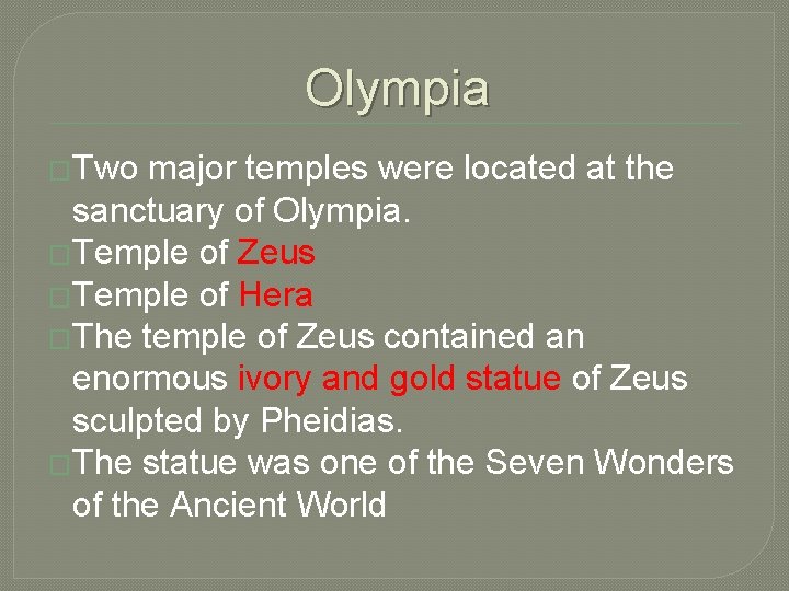Olympia �Two major temples were located at the sanctuary of Olympia. �Temple of Zeus