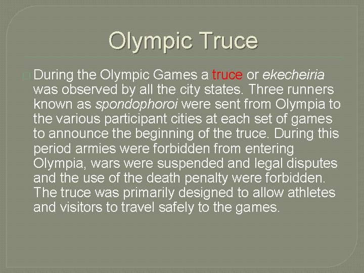 Olympic Truce � During the Olympic Games a truce or ekecheiria was observed by