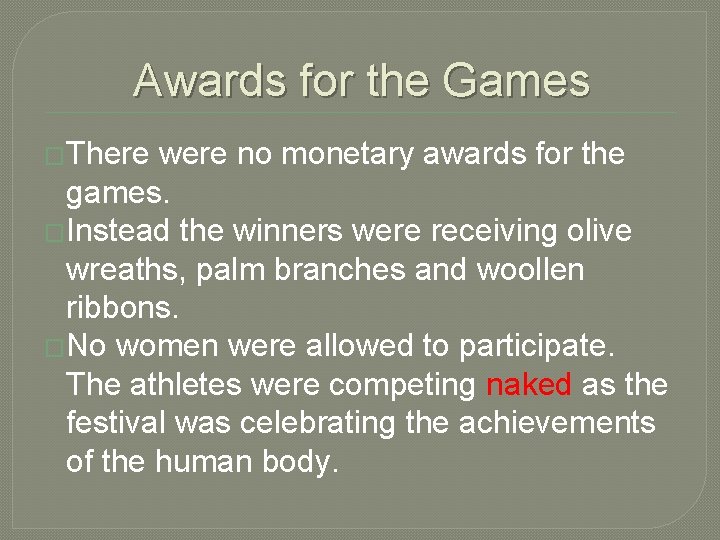 Awards for the Games �There were no monetary awards for the games. �Instead the