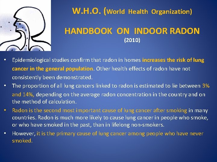 W. H. O. (World Health Organization) HANDBOOK ON INDOOR RADON (2010) • Epidemiological studies